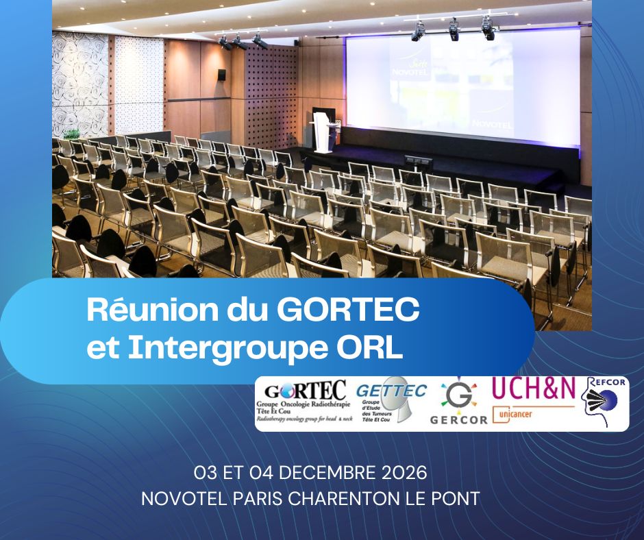 Save the Date - Réunion du GORTEC et de l’IGORL – 3 et 4 décembre 2026 – Novotel Paris Charenton Le Pont